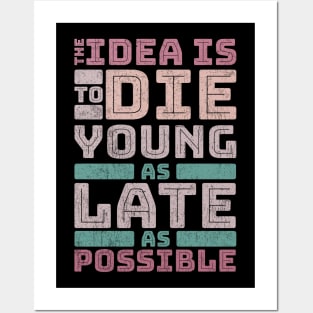 The idea is to die young Posters and Art